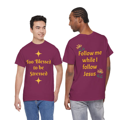 Christian Tee — "Too Blessed to be Stressed" / "Follow me while I follow Jesus"