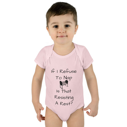 Infant Bodysuit – "If I Refuse To Nap Is That Resisting A Rest?" Funny Baby Onesie