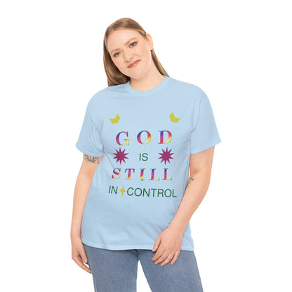 Faith Graphic Tee — "God Is Still In Control" Inspirational Christian T-Shirt