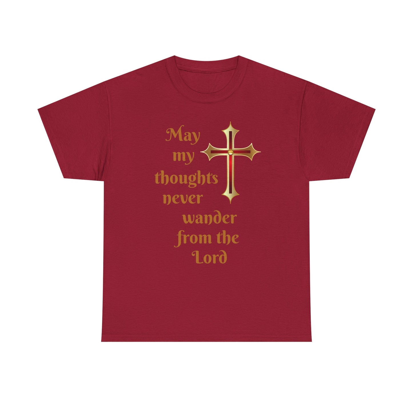 May my thoughts never wander from the Lord T-shirt