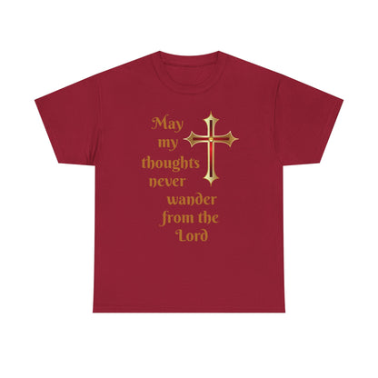 May my thoughts never wander from the Lord T-shirt
