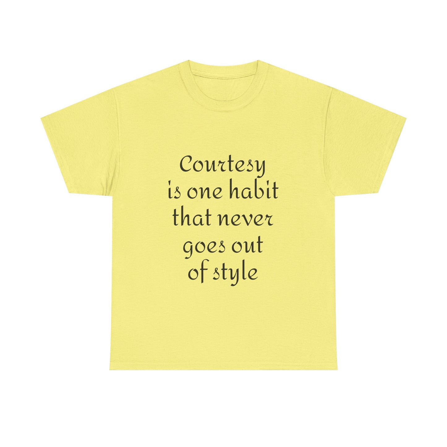 Courtesy Quote Tee — "Courtesy is one habit that never goes out of style" Cotton T-Shirt