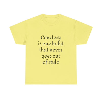Courtesy Quote Tee — "Courtesy is one habit that never goes out of style" Cotton T-Shirt