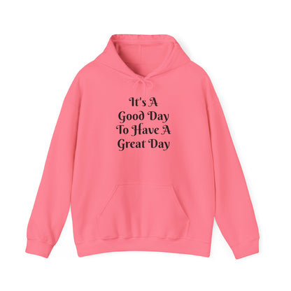 Hoodie — "It's A Good Day To Have A Great Day" Inspirational Pullover