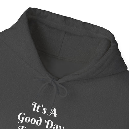 It's A Good Day Hooded Sweatshirt