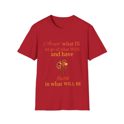 T-Shirt — "Accept what IS, let go of what WAS" Inspirational Faith Tee