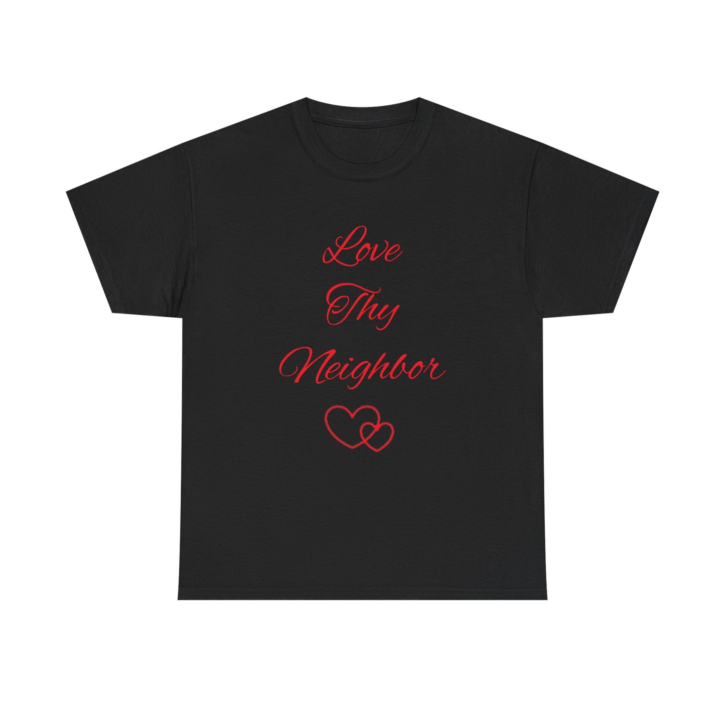 Love Thy Neighbor T-Shirt — Inspirational Christian Message Tee