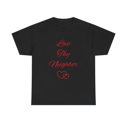 Love Thy Neighbor T-Shirt — Inspirational Christian Message Tee