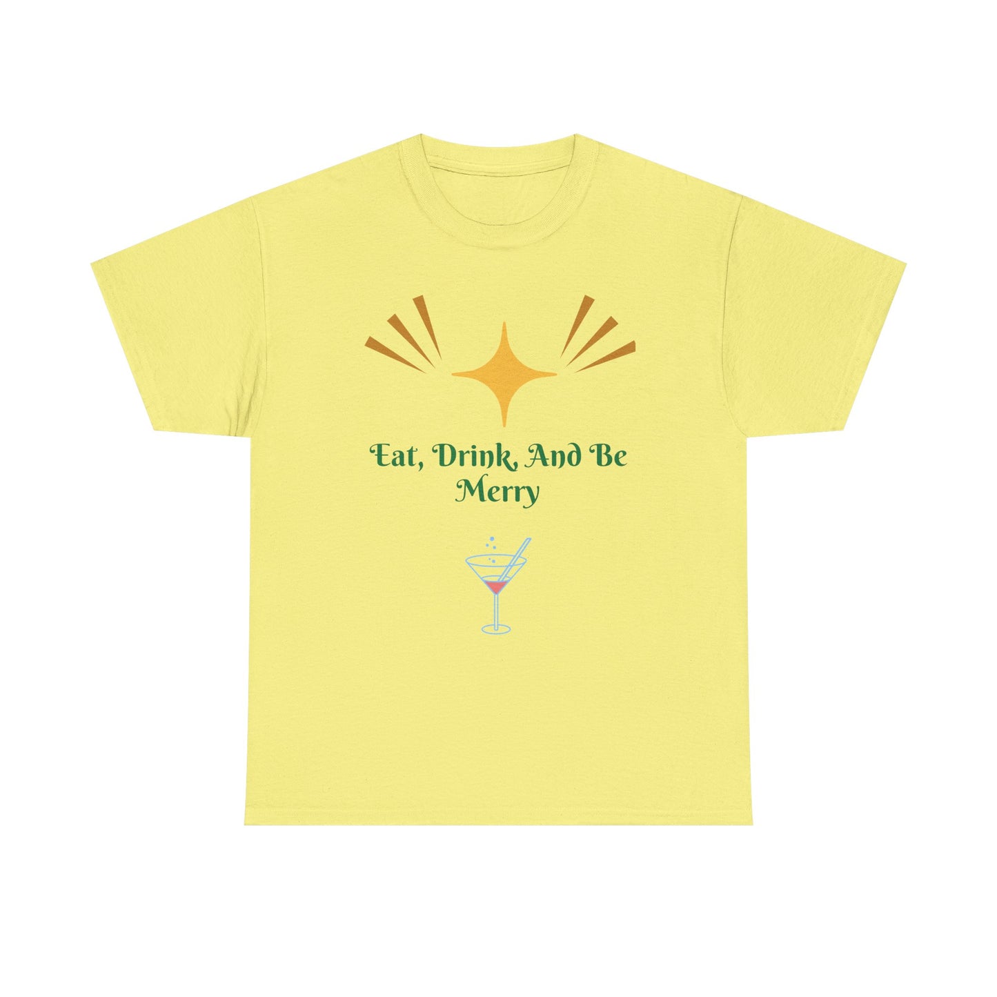 Eat, Drink and Be Merry T-Shirt — Festive Holiday Party Tee