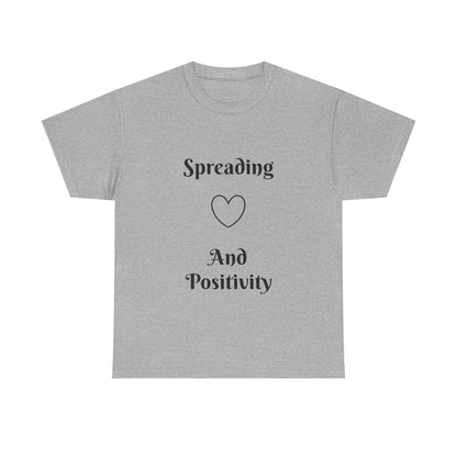 Spreading Love and Positivity T-Shirt — Inspirational Graphic Tee