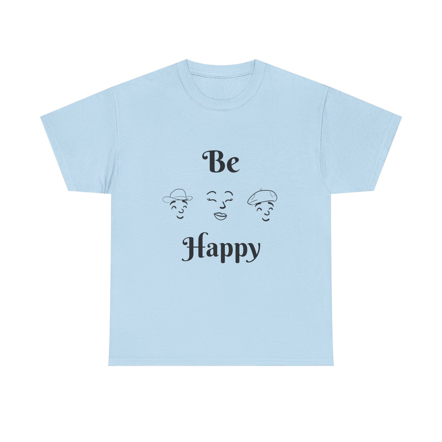 Be Happy T-Shirt — Positive Message Tee