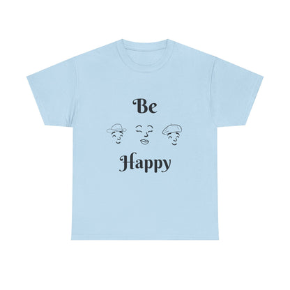 Be Happy T-Shirt — Positive Message Tee