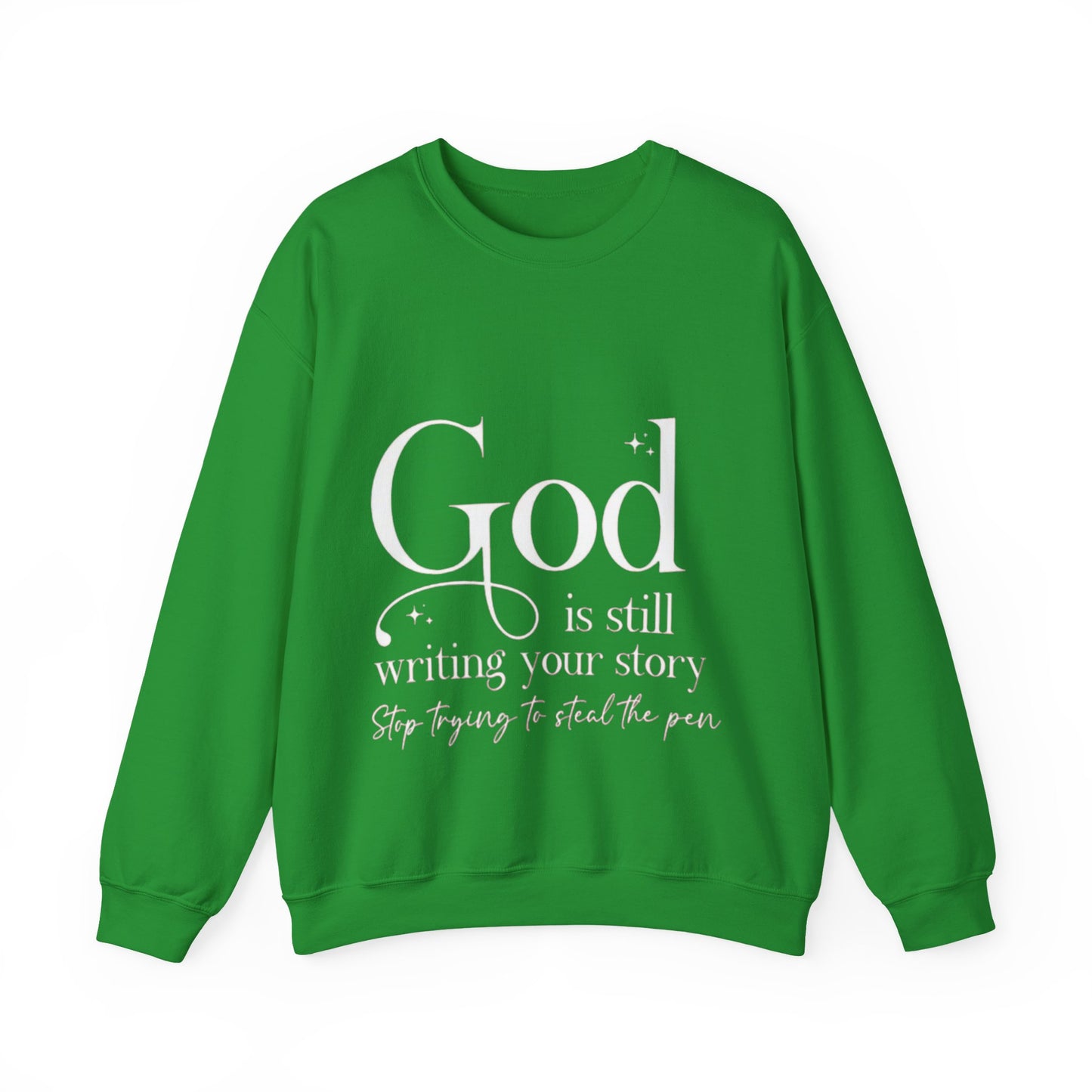 Crewneck Sweatshirt — "God Is Still Writing Your Story" Inspirational Faith Pullover