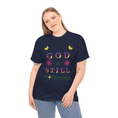 Faith Graphic Tee — "God Is Still In Control" Inspirational Christian T-Shirt