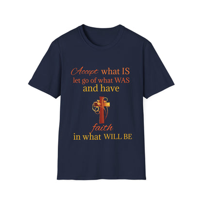 T-Shirt — "Accept what IS, let go of what WAS" Inspirational Faith Tee