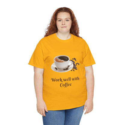 Work well with Coffee T-shirt