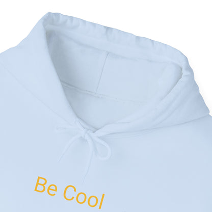 Be Cool Hooded Sweatshirt