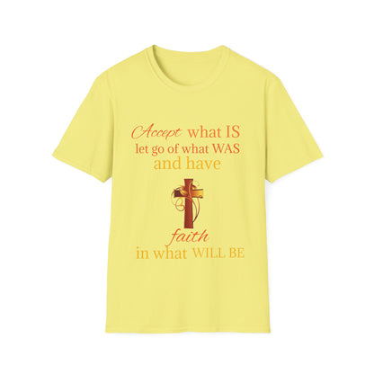 T-Shirt — "Accept what IS, let go of what WAS" Inspirational Faith Tee