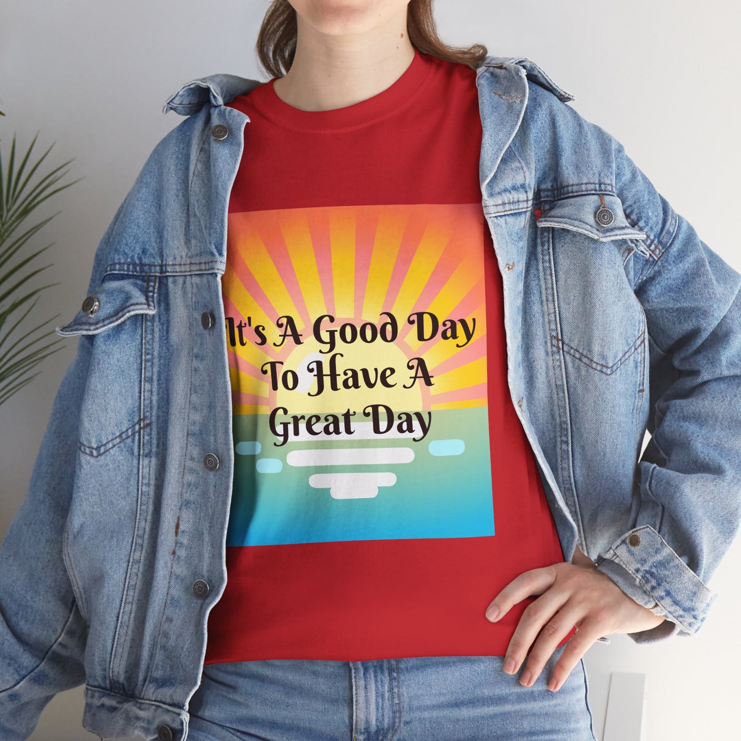 It's A Good Day To Have A Great Day T-shirts