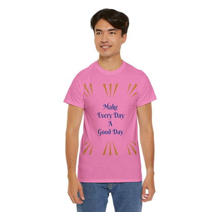 Make Everyday A Good Day T-shirt — Positive Graphic Tee