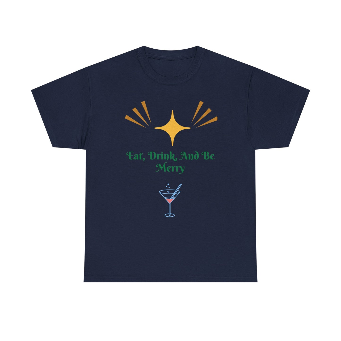 Eat, Drink and Be Merry T-Shirt — Festive Holiday Party Tee