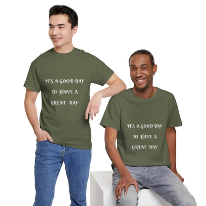 It's A Good Day To Have A Great Day T-shirt