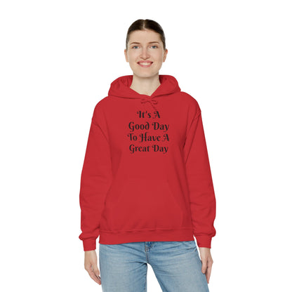 Hoodie — "It's A Good Day To Have A Great Day" Positive Quote Hooded Sweatshirt