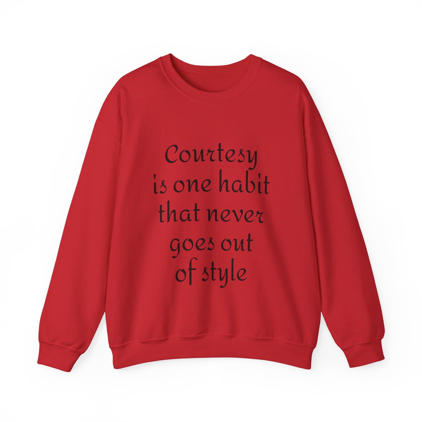 Crewneck Sweatshirt — "Courtesy is One Habit That Never Goes Out of Style" Inspirational Quote