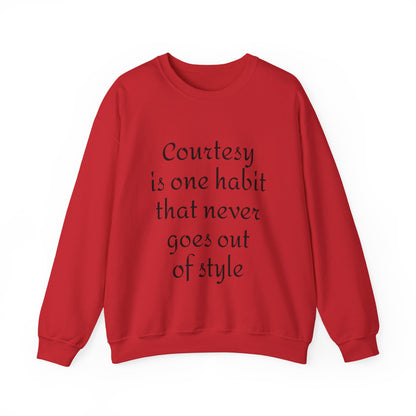 Crewneck Sweatshirt — "Courtesy is One Habit That Never Goes Out of Style" Inspirational Quote