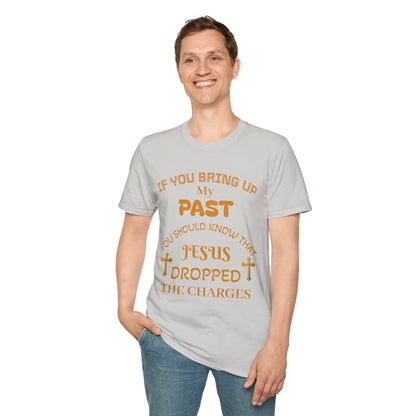 Christian T-Shirt — "If You Bring Up My Past You Should Know That Jesus Dropped the Charges"