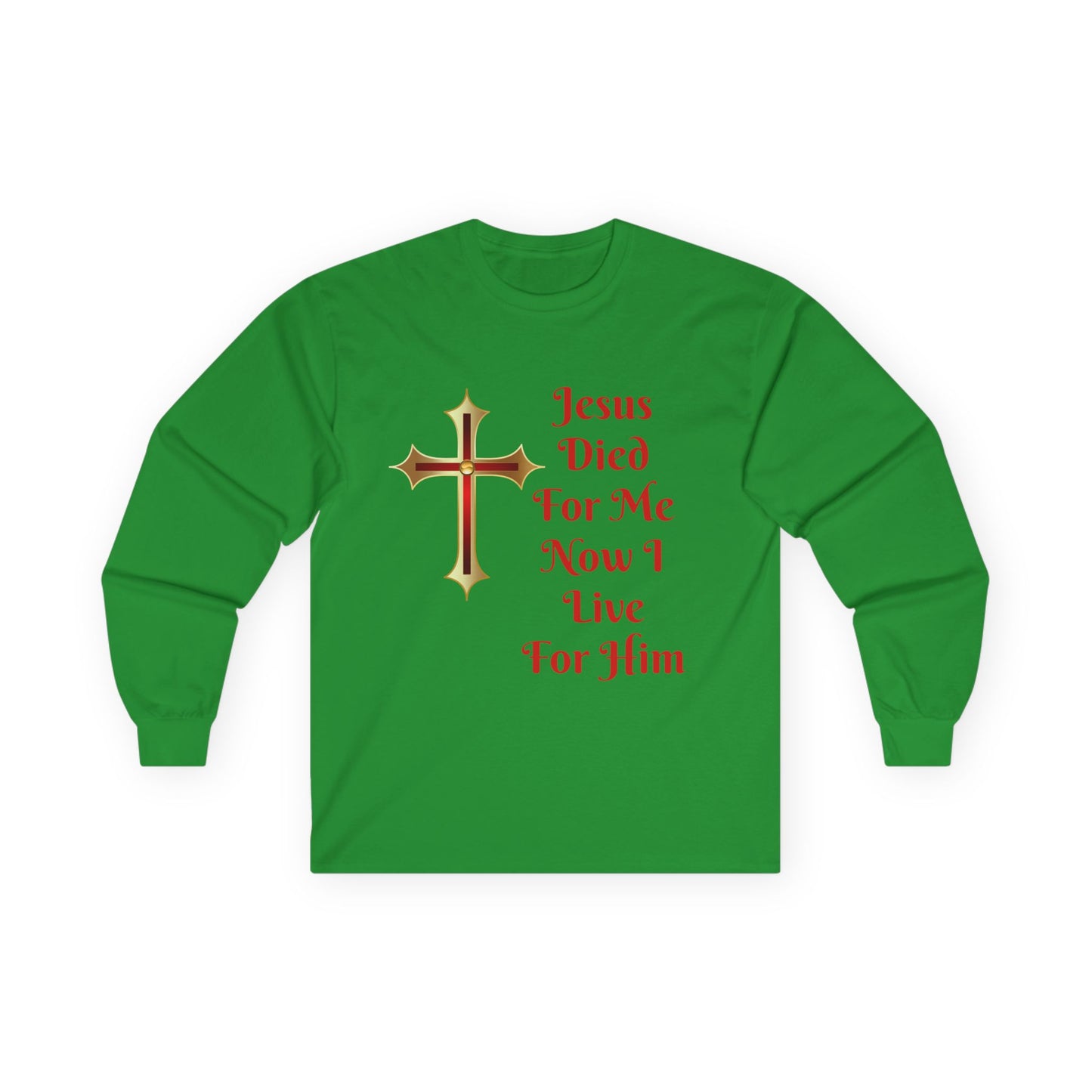 Long Sleeve Tee — "Jesus Died For Me Now I Live For Him" Christian Cross Faith Shirt