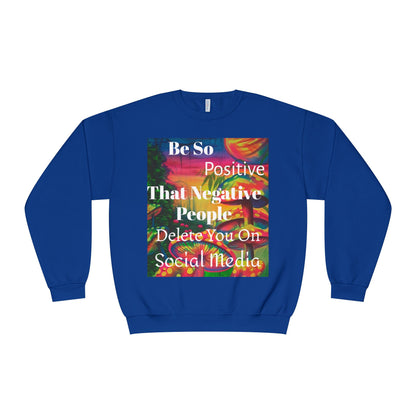 Be Positive Crewneck Sweatshirt — Inspirational Positive Vibes Sweatshirt