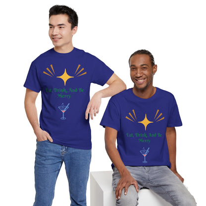 Eat, Drink and Be Merry T-Shirt — Festive Holiday Party Tee