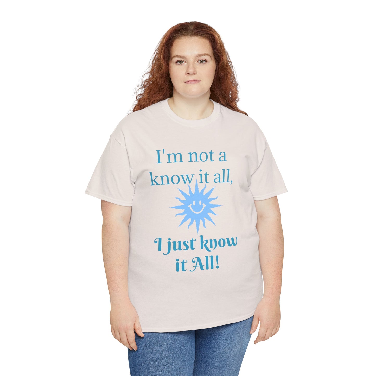 “I'm Not a Know It All” T-Shirt — Funny Graphic Tee for Smart-Alecks