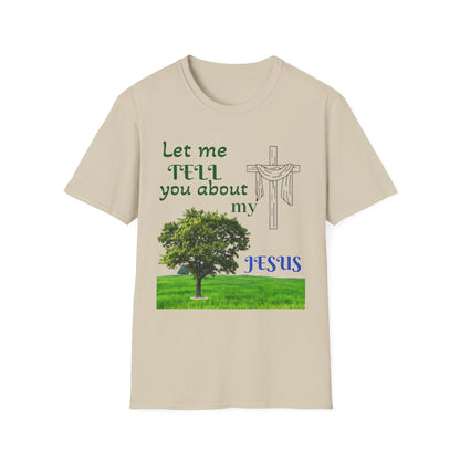 Jesus Faith T-Shirt — "Let Me Tell You About My Jesus" Christian Tee
