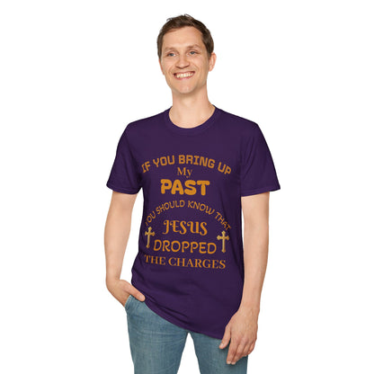 Christian T-Shirt — "If You Bring Up My Past You Should Know That Jesus Dropped the Charges"