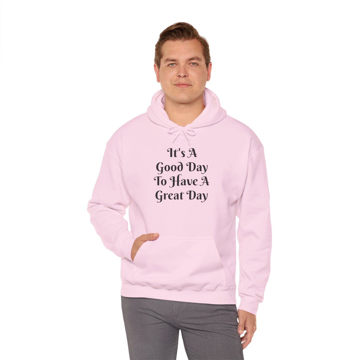 Hoodie — "It's A Good Day To Have A Great Day" Inspirational Pullover