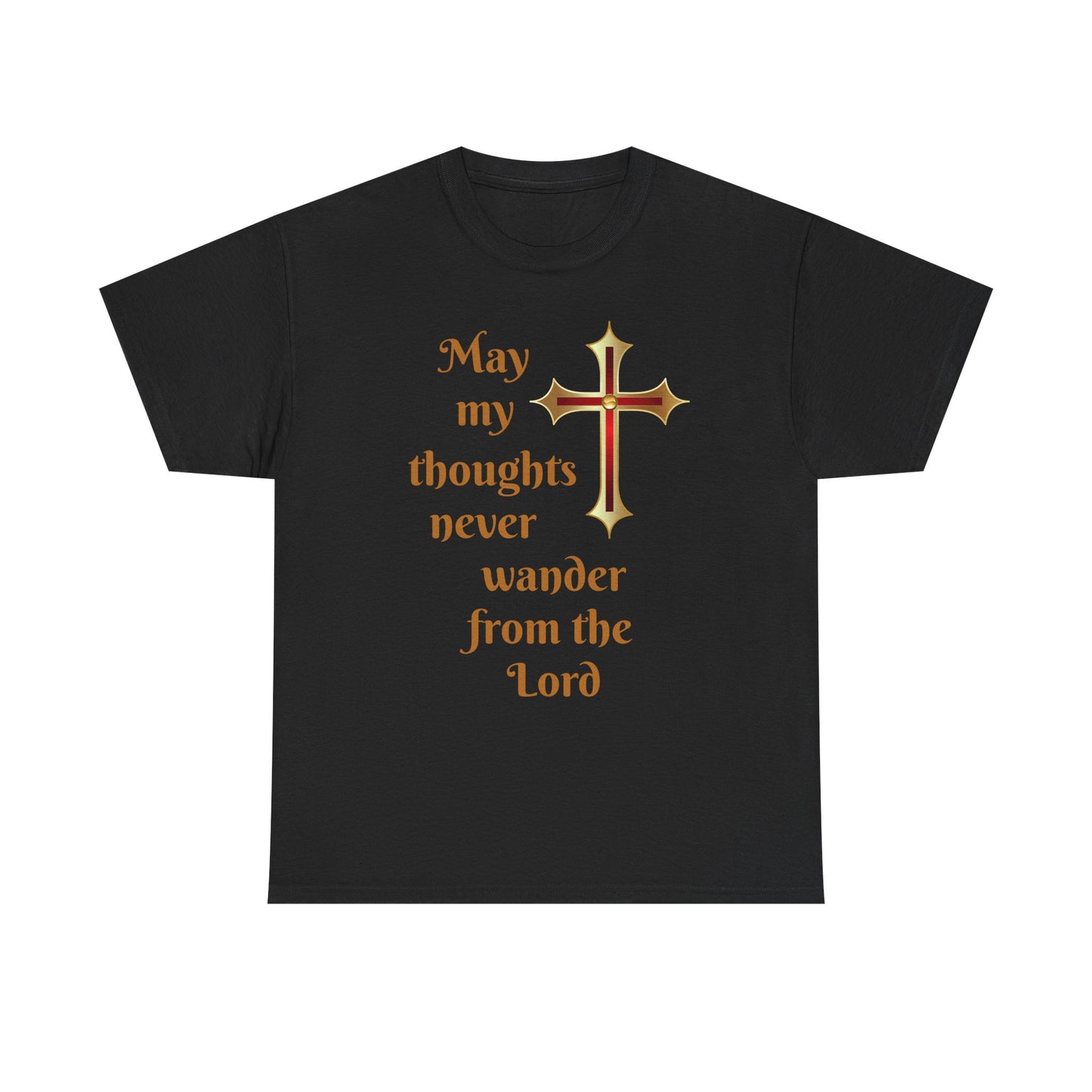 May my thoughts never wander from the Lord T-shirt