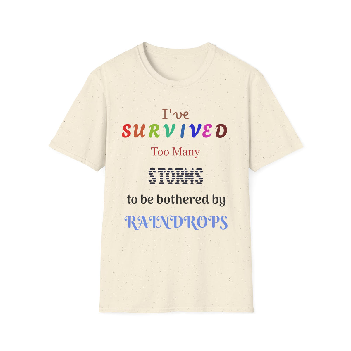 Survived Too Many Storms T-Shirt — Inspirational Rainbow Resilience Tee