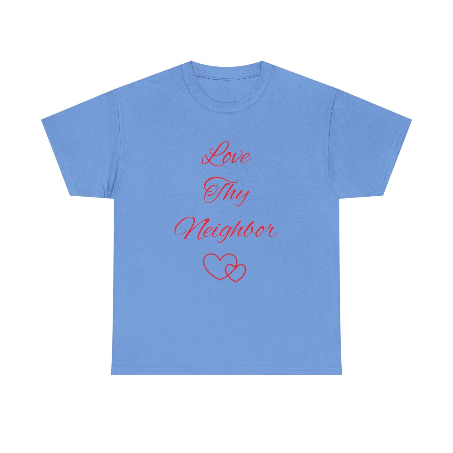 Love Thy Neighbor T-Shirt — Inspirational Christian Message Tee
