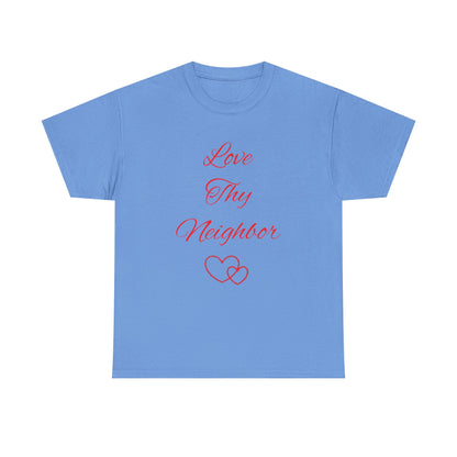 Love Thy Neighbor T-Shirt — Inspirational Christian Message Tee