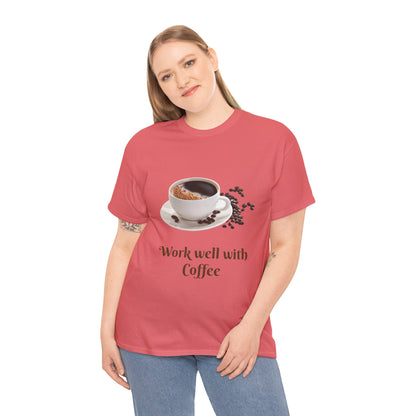 Work well with Coffee T-shirt