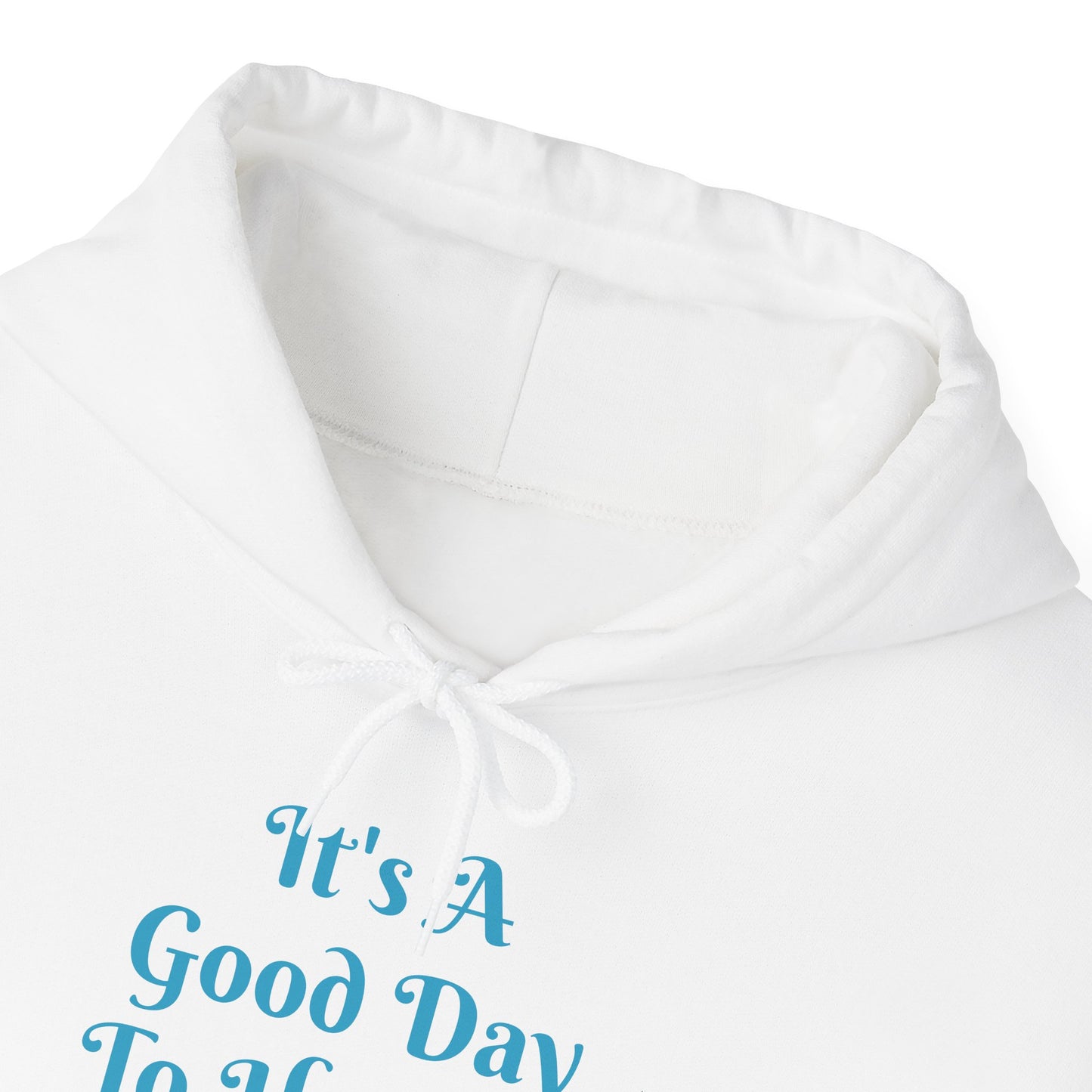 It's A Good Day Hooded Sweatshirt