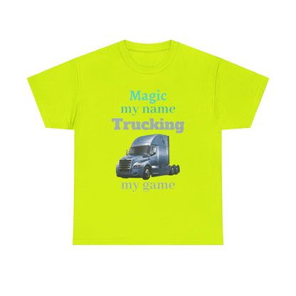 Trucking Tee — "Magic my name, Trucking my game" Semi-Truck Driver Shirt