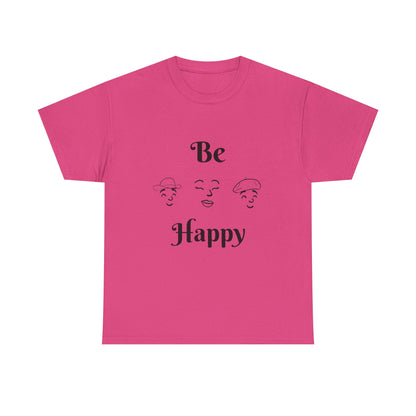 Be Happy T-Shirt — Positive Message Tee
