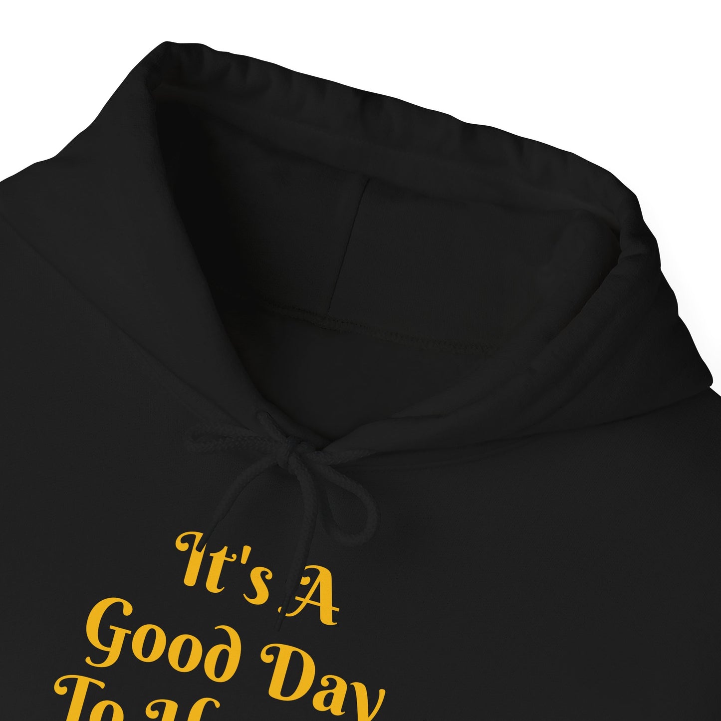 It's A Good Day Hooded Sweatshirt
