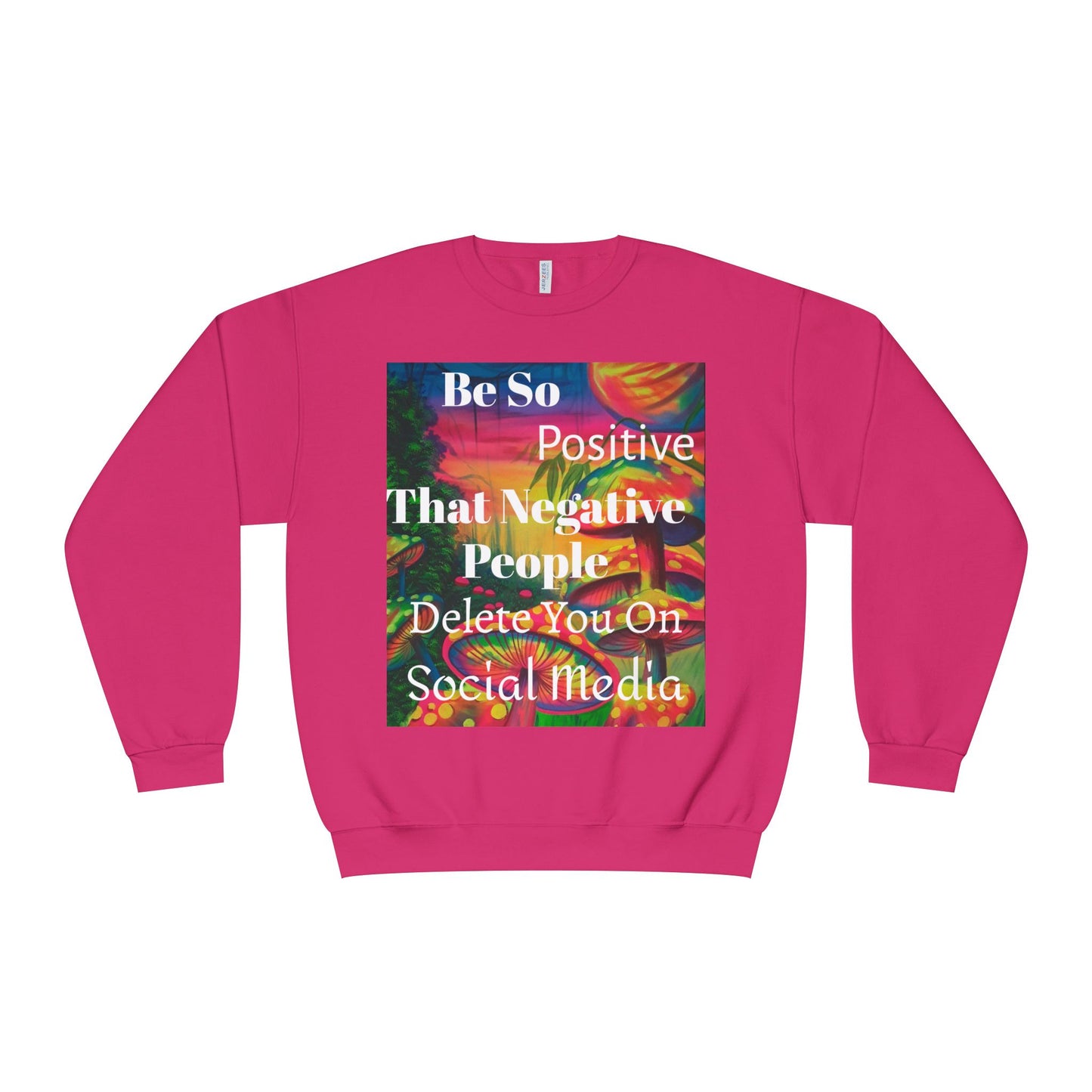 Be Positive Crewneck Sweatshirt — Inspirational Positive Vibes Sweatshirt