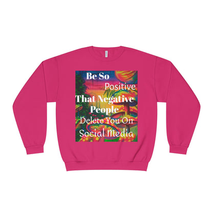 Be Positive Crewneck Sweatshirt — Inspirational Positive Vibes Sweatshirt