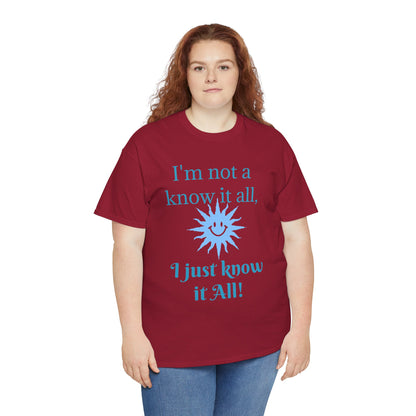 “I'm Not a Know It All” T-Shirt — Funny Graphic Tee for Smart-Alecks