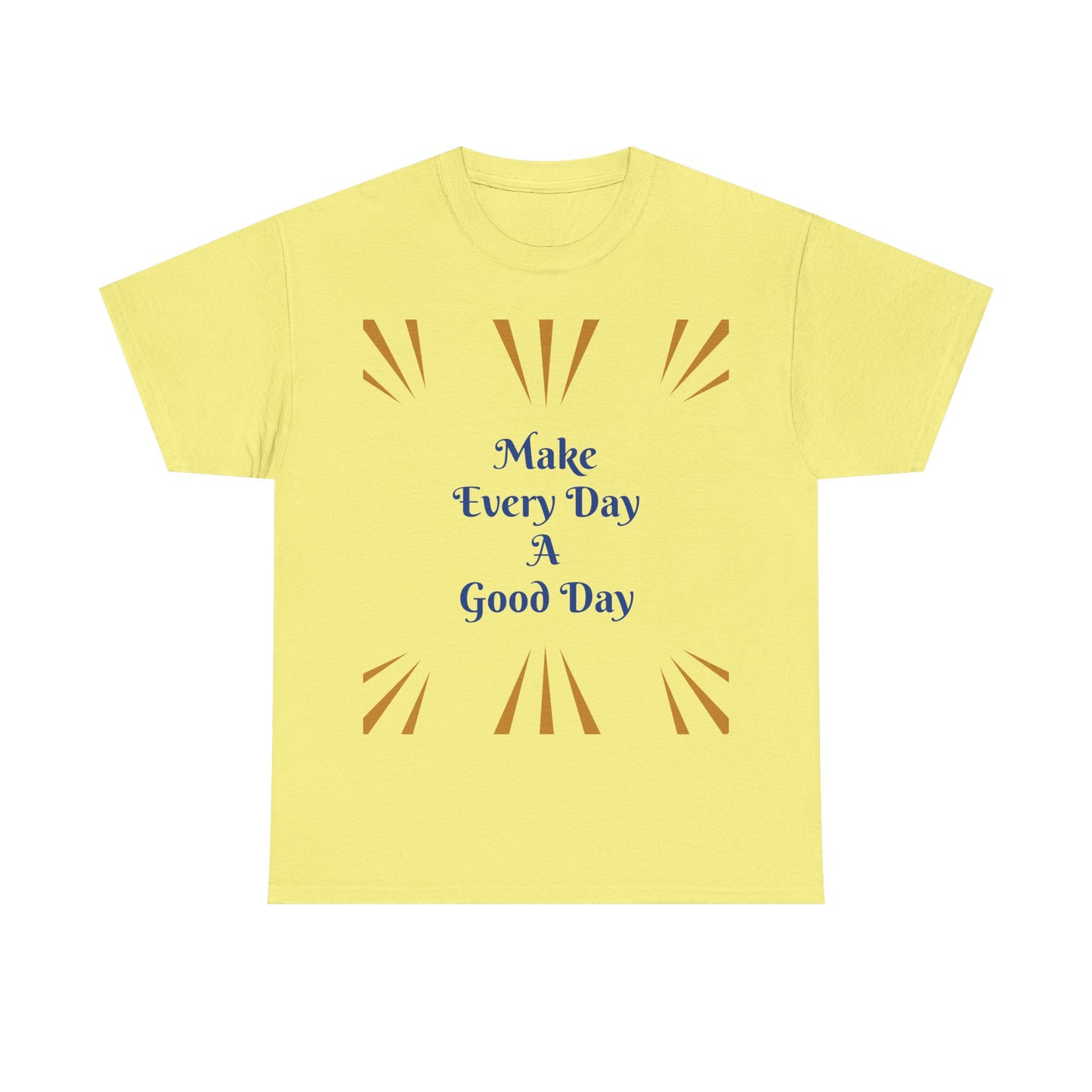 Make Everyday A Good Day T-shirt